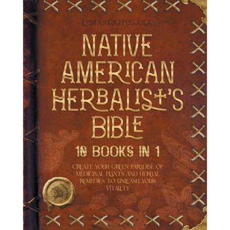 Native American medicine combines the mind, body, heart and soul to ensure that there is a balance and to improve your health. . Native american herbalist bible 10 in 1 pdf